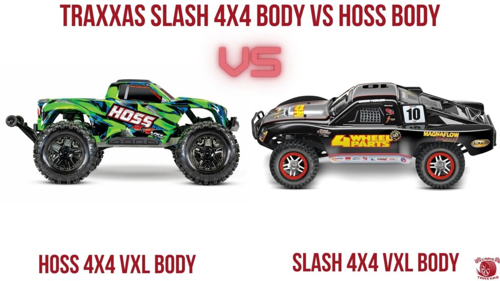 Traxxas slash 4x4 body VS hoss body