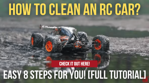 How to Clean an RC Car? Easy 8 Steps For You! [FULL TUTORIAL]